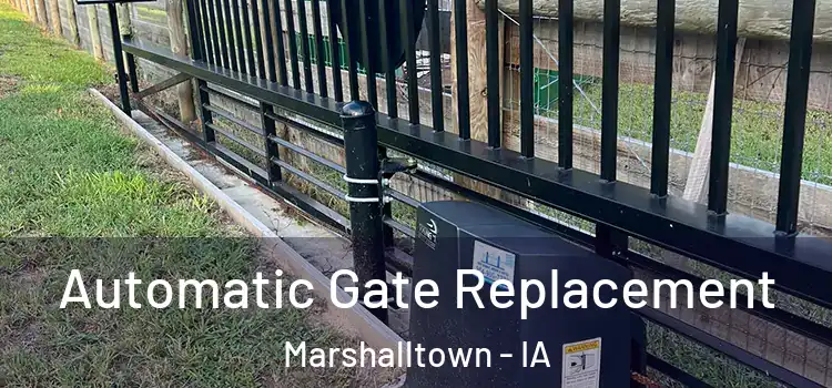 Automatic Gate Replacement Marshalltown - IA