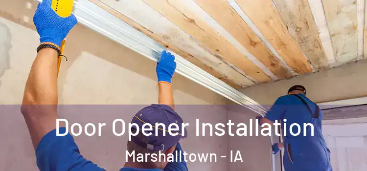 Door Opener Installation Marshalltown - IA