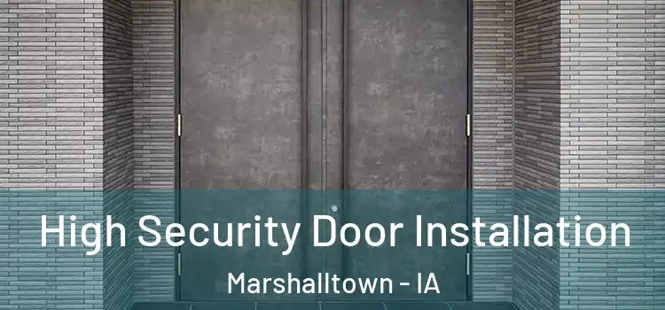 High Security Door Installation Marshalltown - IA