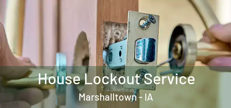 House Lockout Service Marshalltown - IA