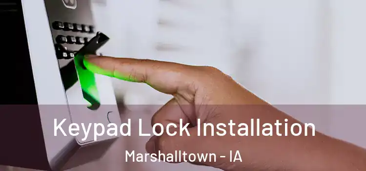 Keypad Lock Installation Marshalltown - IA