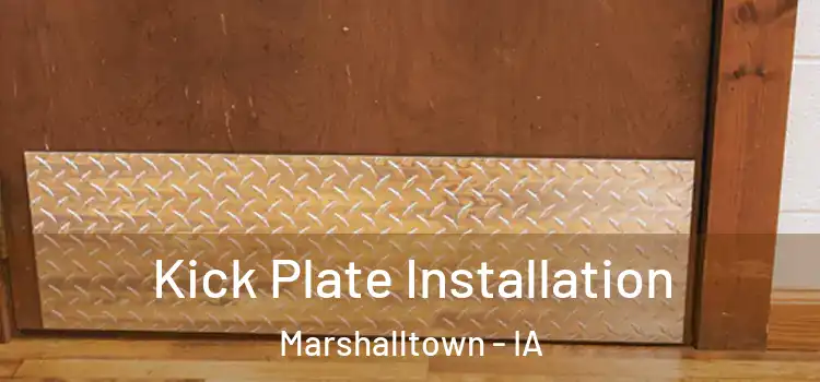 Kick Plate Installation Marshalltown - IA