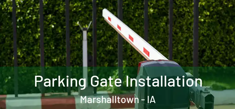 Parking Gate Installation Marshalltown - IA
