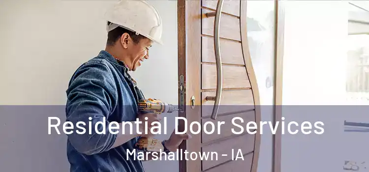 Residential Door Services Marshalltown - IA